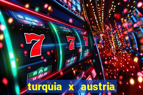 turquia x austria onde assistir